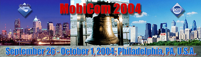 MobiCom 2004, September 26-October 1, 2004, Philadelphia,Pennsylvania, USA,
 Sponsored by ACM SIGMOBILE