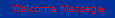 Welcome Message