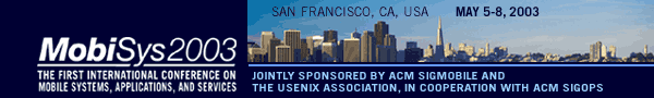 MobiSys '03: First International Conference on Mobile Systems, Applications, and Services, May 5-8, 2003, San Francisco, CA, USA